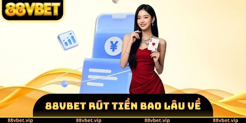 88vbet rút tiền bao lâu về