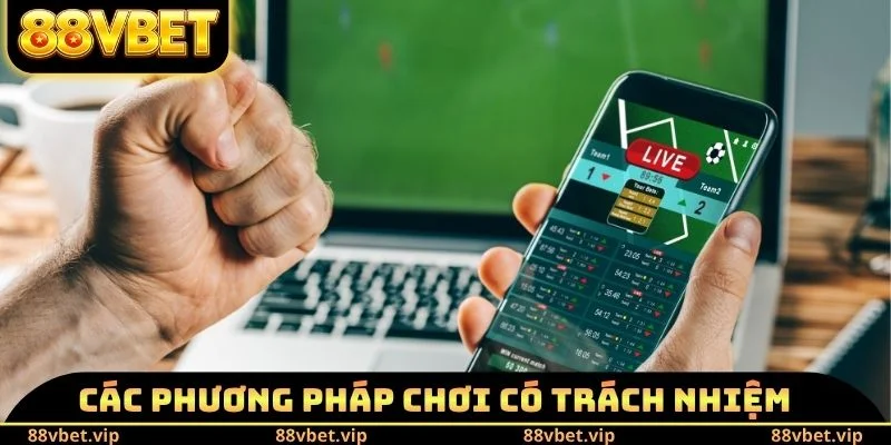 Các phương pháp chơi có trách nhiệm 88vbet