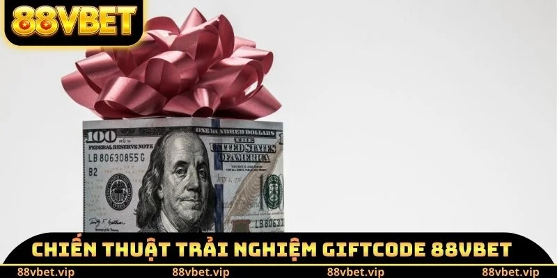 Chiến thuật trải nghiệm Giftcode 88vbet