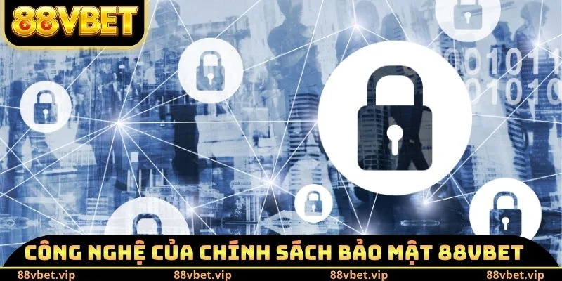 Công nghệ của chính sách bảo mật 88vbet