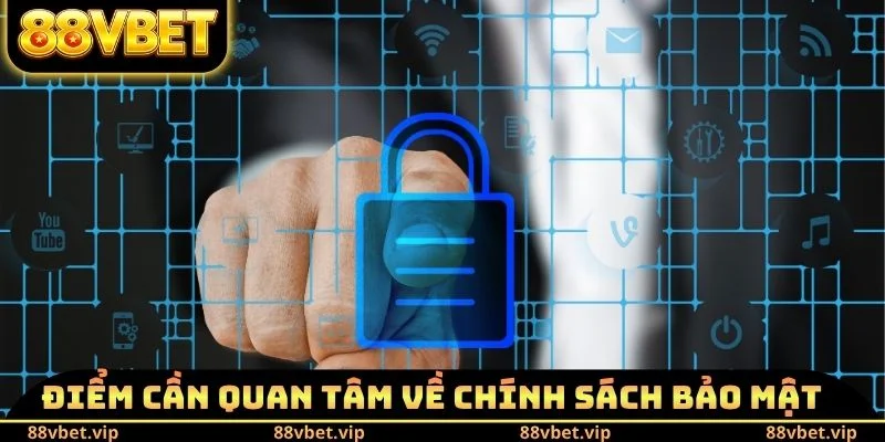 Điểm cần quan tâm về chính sách bảo mật 88vbet