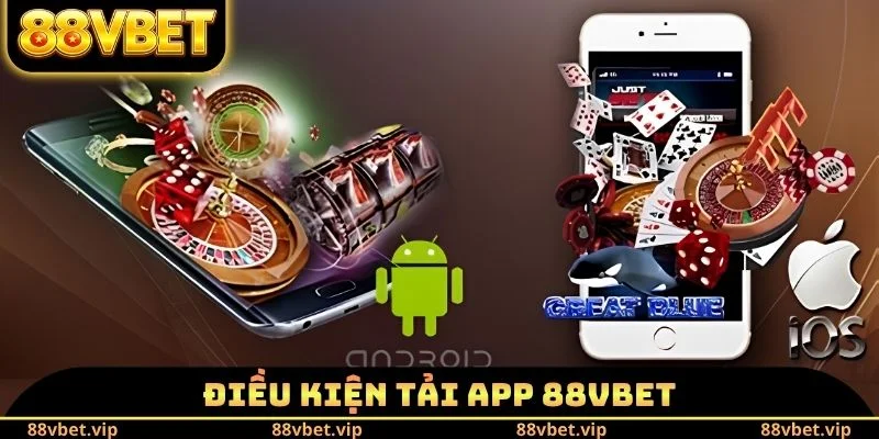 Điều kiện tải app 88vbet