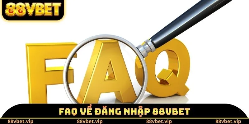 FAQ về đăng nhập 88vbet