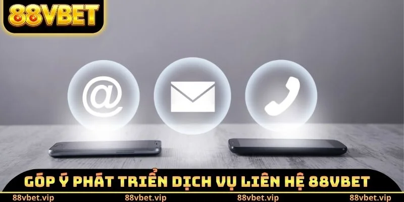 Góp ý phát triển dịch vụ liên hệ 88vbet