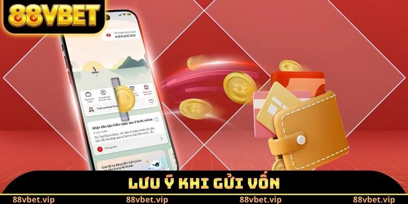Lưu ý khi gửi vốn