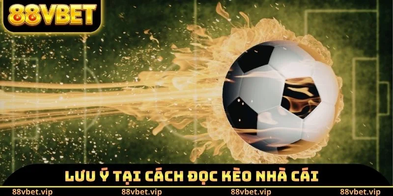 Lưu ý tại cách đọc kèo nhà cái