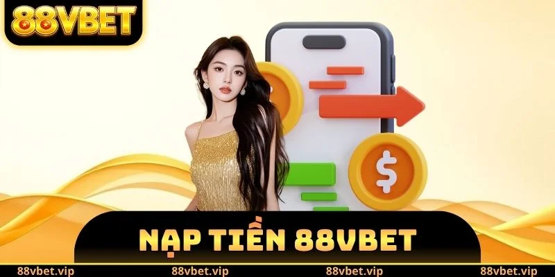 Nạp tiền 88vbet