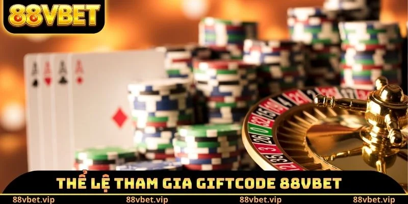 Thể lệ tham gia Giftcode 88vbet