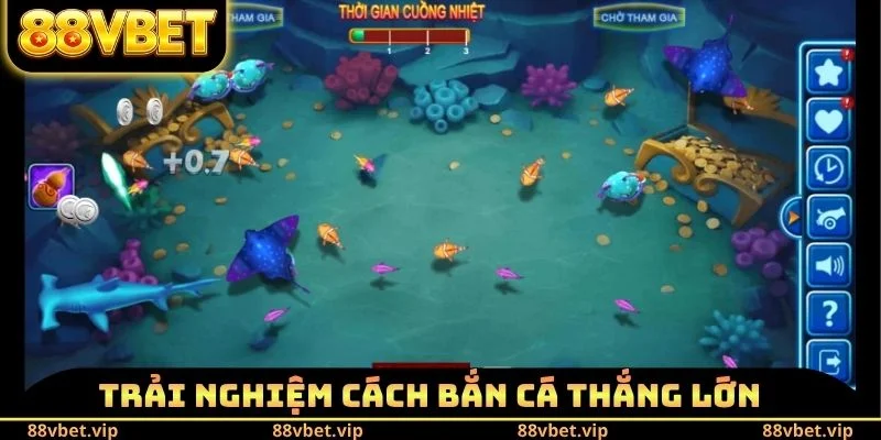 Trải nghiệm cách bắn cá thắng lớn