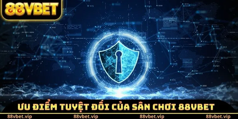 Ưu điểm tuyệt đối của sân chơi 88vbet