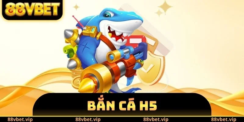 Bắn Cá H5