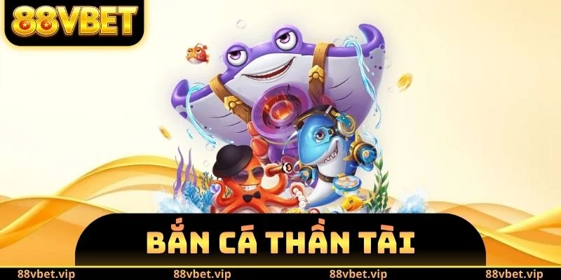 Bắn Cá Thần Tài
