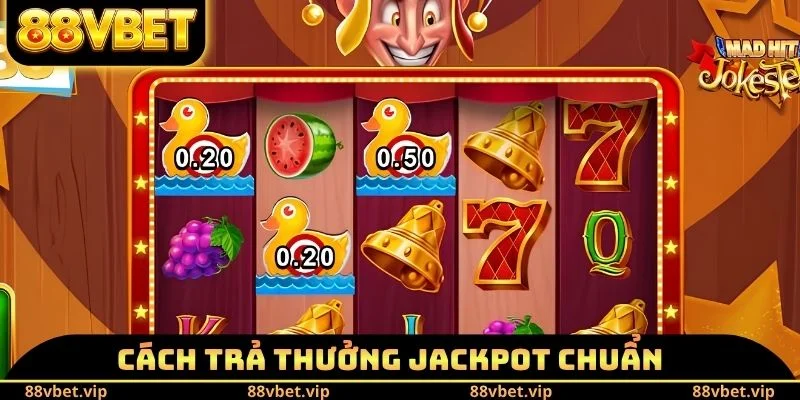 Cách trả thưởng Jackpot chuẩn