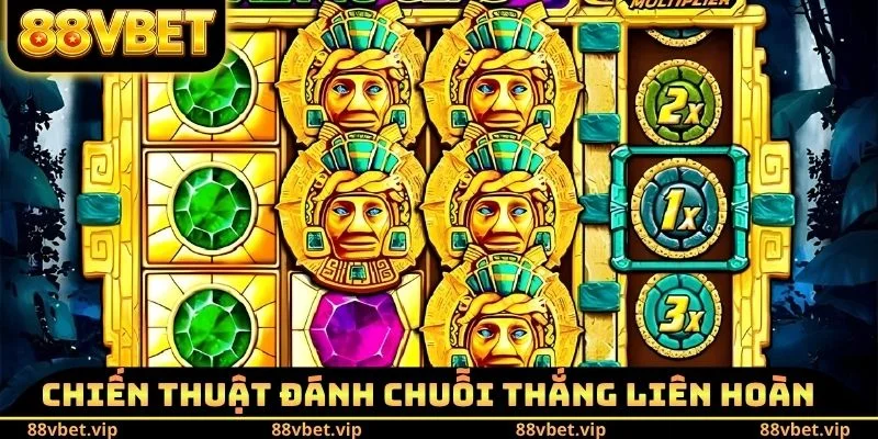 Chiến thuật đánh chuỗi thắng liên hoàn