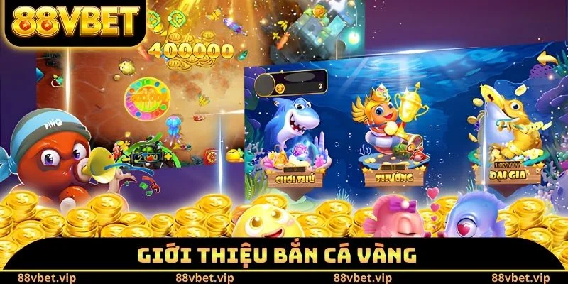 Giới thiệu bắn cá vàng