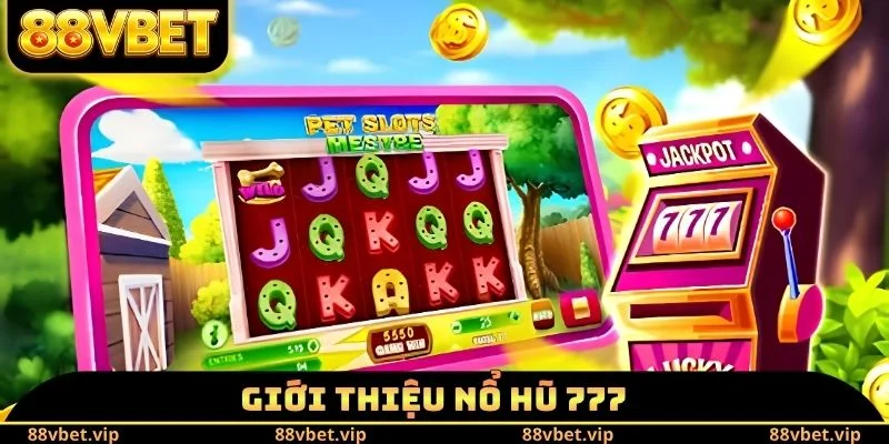 Giới thiệu nổ hũ 777
