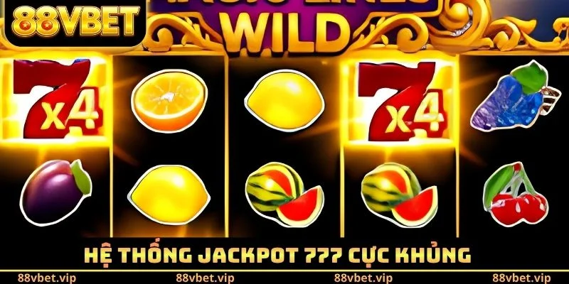 Hệ thống Jackpot 777 cực khủng