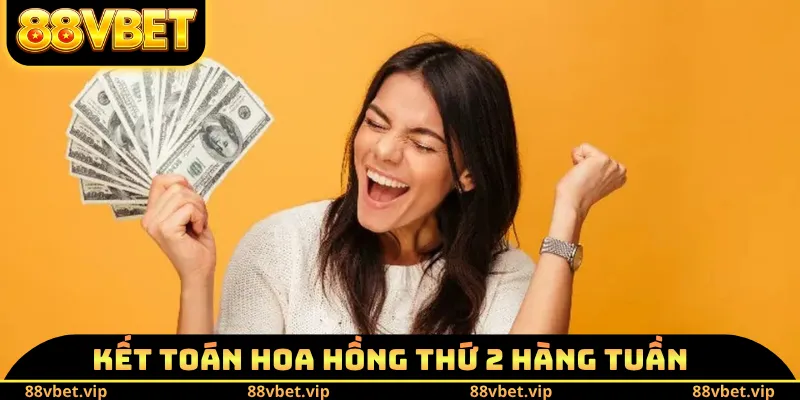 Kết toán hoa hồng thứ 2 hàng tuần