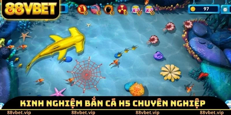 Kinh nghiệm bắn cá H5 chuyên nghiệp