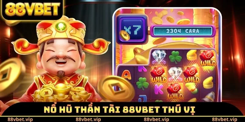 Nổ hũ thần tài 88VBET thú vị