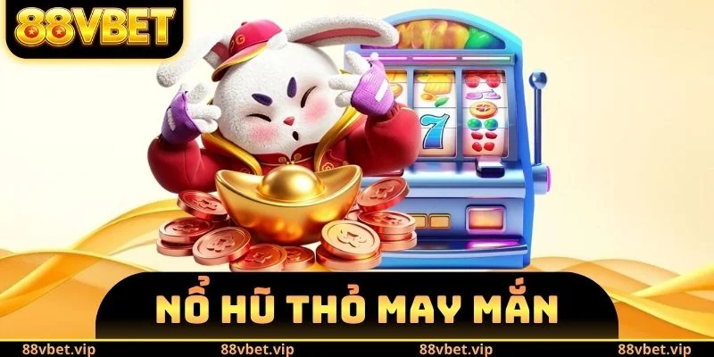 Nổ Hũ Thỏ May Mắn
