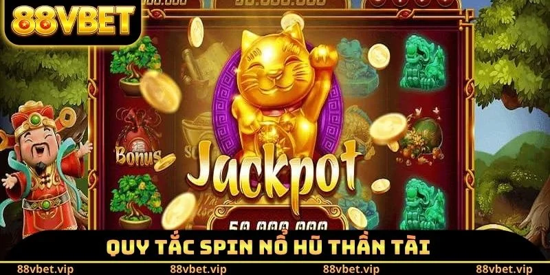 Quy tắc spin nổ hũ thần tài