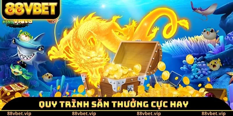Quy trình săn thưởng cực hay