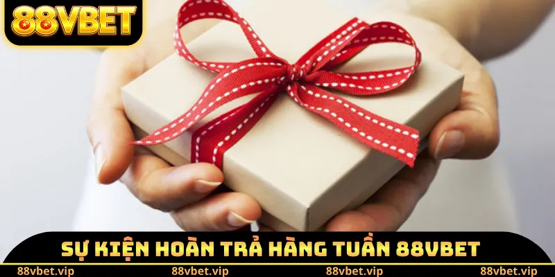 Sự kiện hoàn trả hàng tuần 88VBET