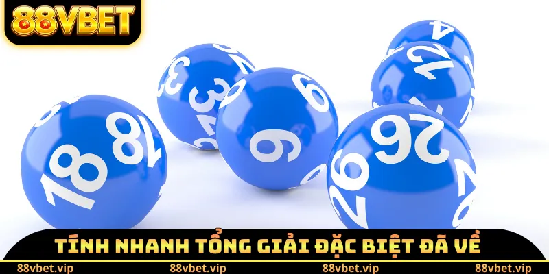 Tính nhanh tổng giải đặc biệt đã về