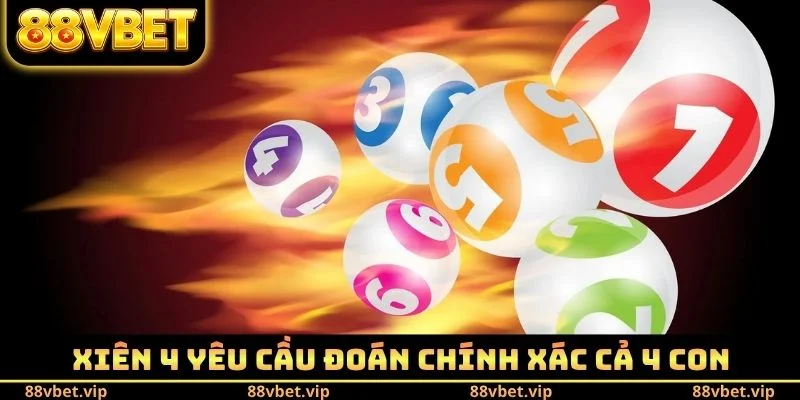 Xiên 4 yêu cầu đoán chính xác cả 4 con